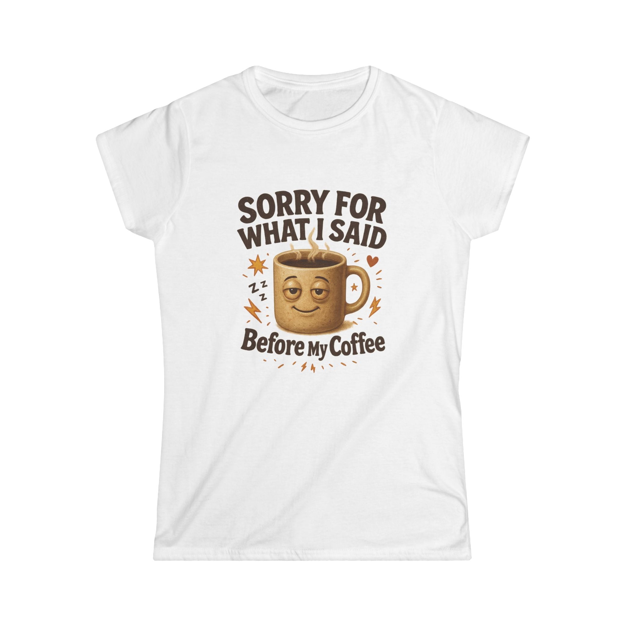 Sorry For What I Said Before My Coffee Tee — Funny Coffee Mug Graphic Women's T-Shirt