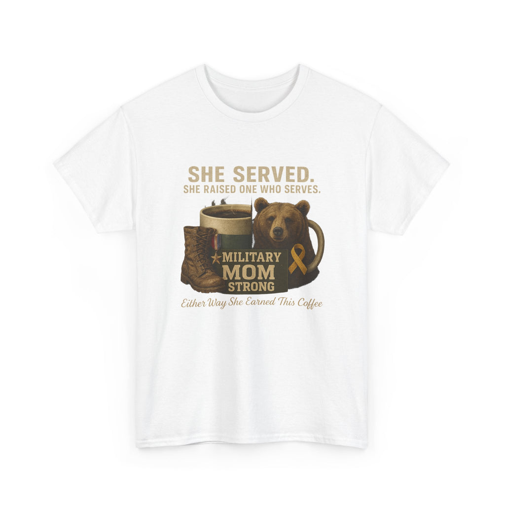 Military Mom T-Shirt — "She Served. She Raised One Who Serves" Support Tee